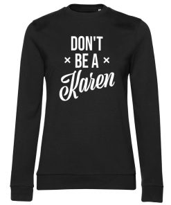 Kvinna Shirtstore | Don'T Be A Karen Girly Sweatshirt Black