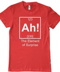 Mann Shirtstore | Ah! The Element Of Surprise T-Shirt