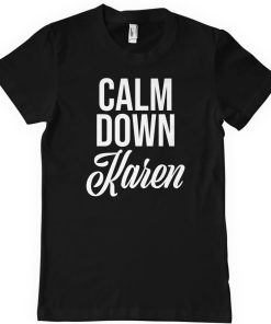 Mann Shirtstore | Calm Down Karen T-Shirt