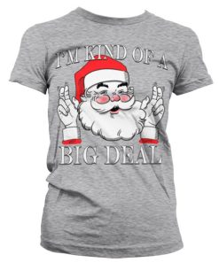 Kvinna Shirtstore | Santa - Kind Of A Big Deal Girly T-Shirt