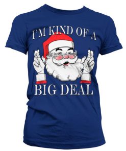 Kvinna Shirtstore | Santa - Kind Of A Big Deal Girly T-Shirt