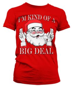 Kvinna Shirtstore | Santa - Kind Of A Big Deal Girly T-Shirt