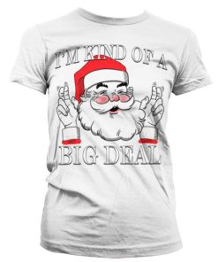 Kvinna Shirtstore | Santa - Kind Of A Big Deal Girly T-Shirt