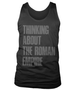 Mann Shirtstore | Thinking About The Roman Empire Tank Top Black