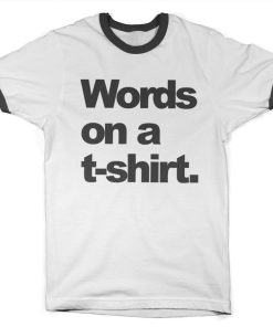 Mann Shirtstore | Words On A T-Shirt Ringer Tee Whiteblack