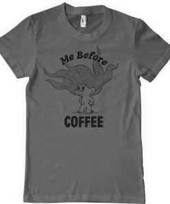 Mann Shirtstore | Me Before Coffee T-Shirt