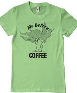 Mann Shirtstore | Me Before Coffee T-Shirt