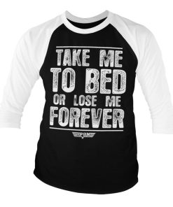 Mann Shirtstore | Take Me To Bed Or Lose Me Forever Baseball 3/4 Sleeve Tee White-Black
