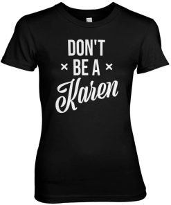 Kvinna Shirtstore | Don'T Be A Karen Girly Tee