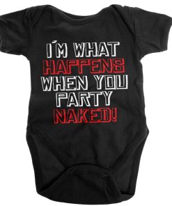 Barn Shirtstore | I'M What Happens When You Party Naked Baby Body Black