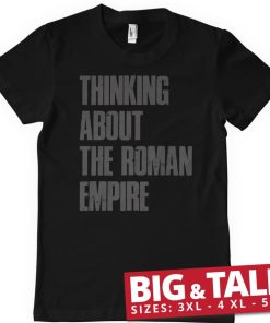 Mann Shirtstore | Thinking About The Roman Empire Big & Tall T-Shirt Black