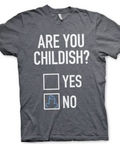 Mann Shirtstore | Are You Childish T-Shirt