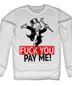 Mann Shirtstore | Fuck You - Pay Me Sweatshirt